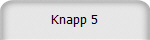 Knapp 5